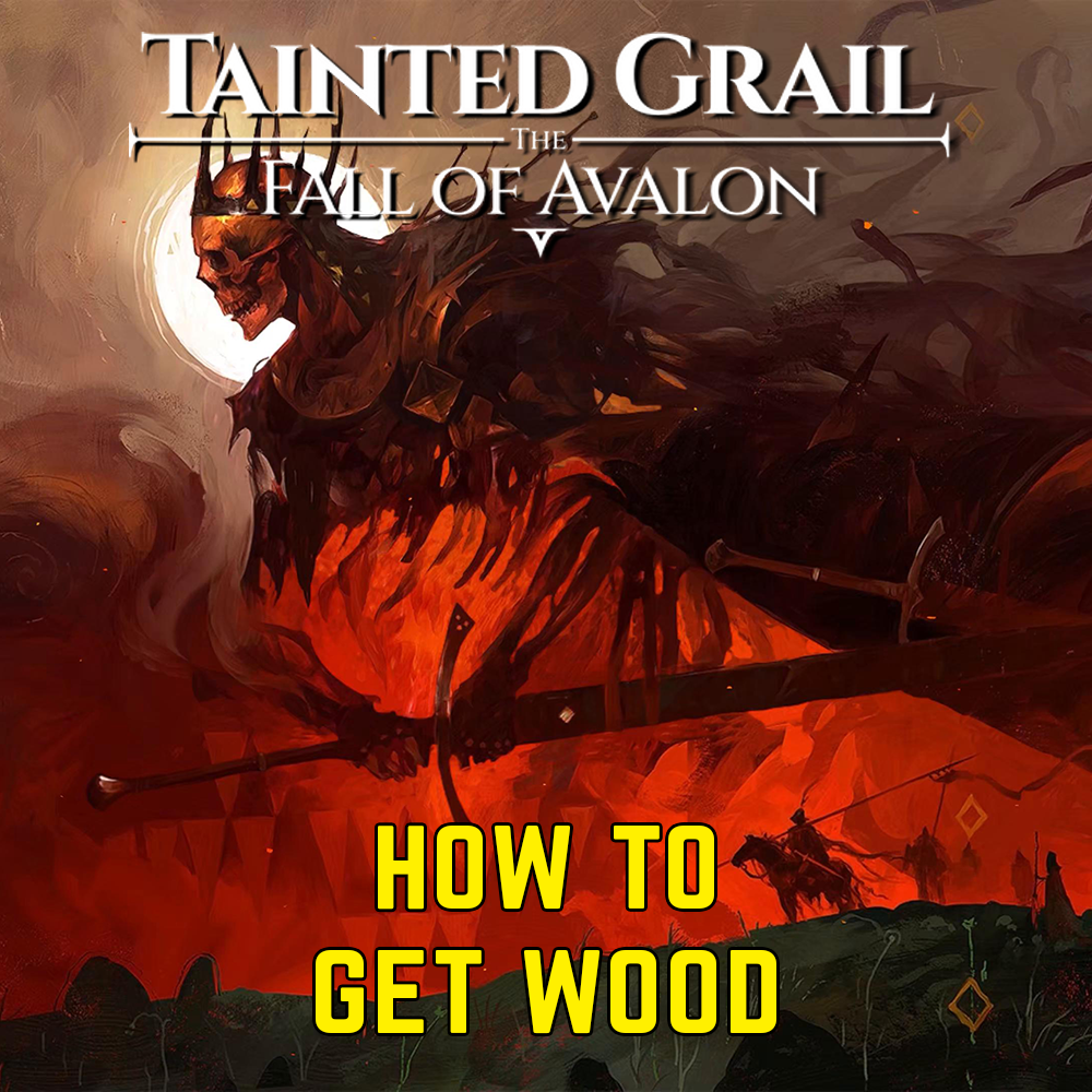 Tainted Grail La caduta di Avalon: Come ottenere il legno