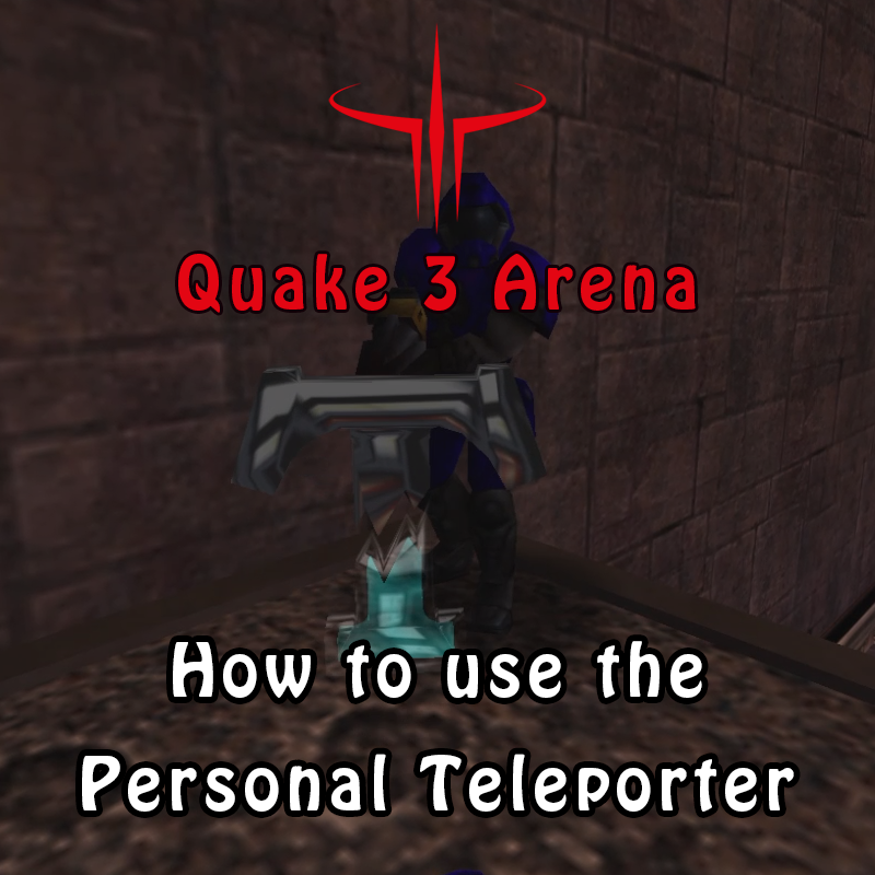 Quake 3 Arena: how to use the Personal Teleporter