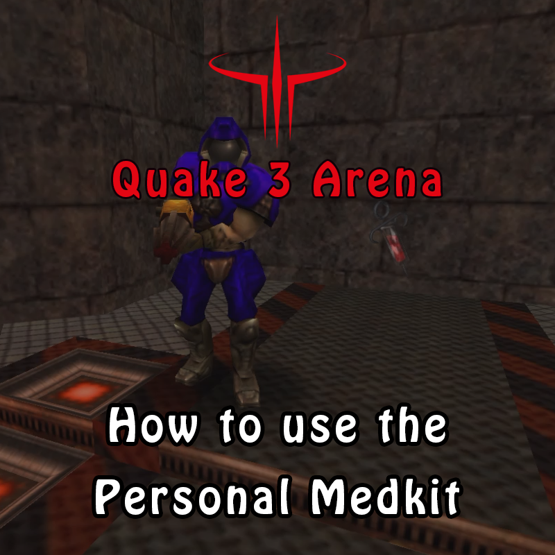 Quake 3 Arena: how to use the Personal Medkit