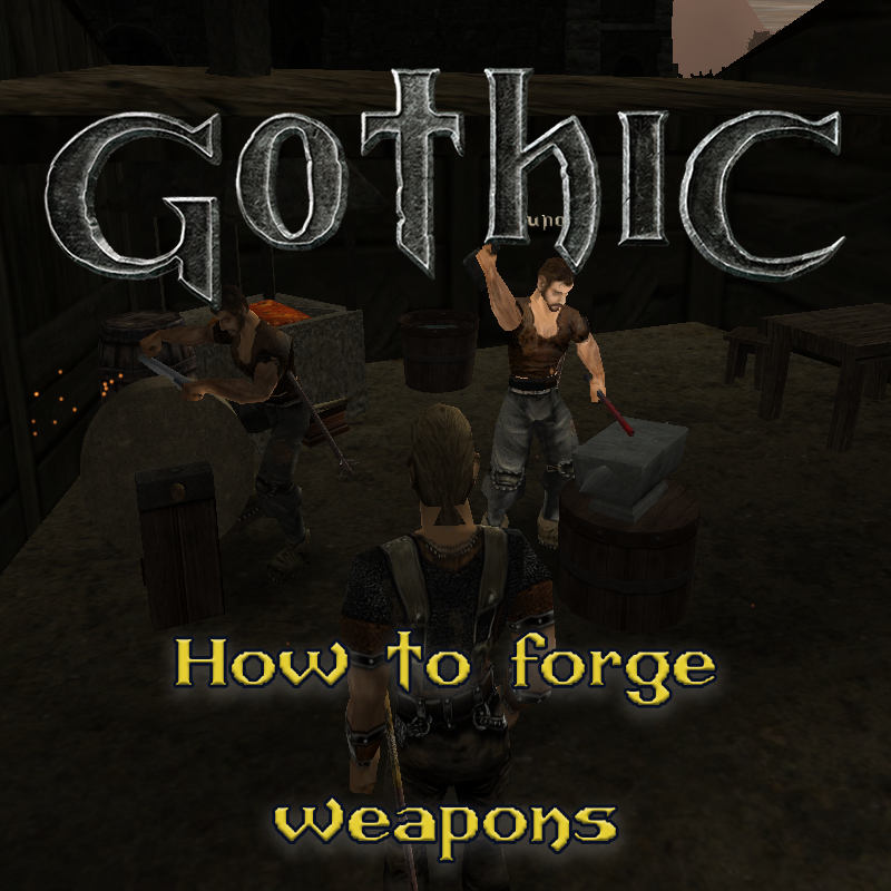 Gothic 1: How to forge weapons