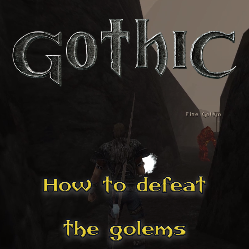 Gothic 1: How to defeat the Golems
