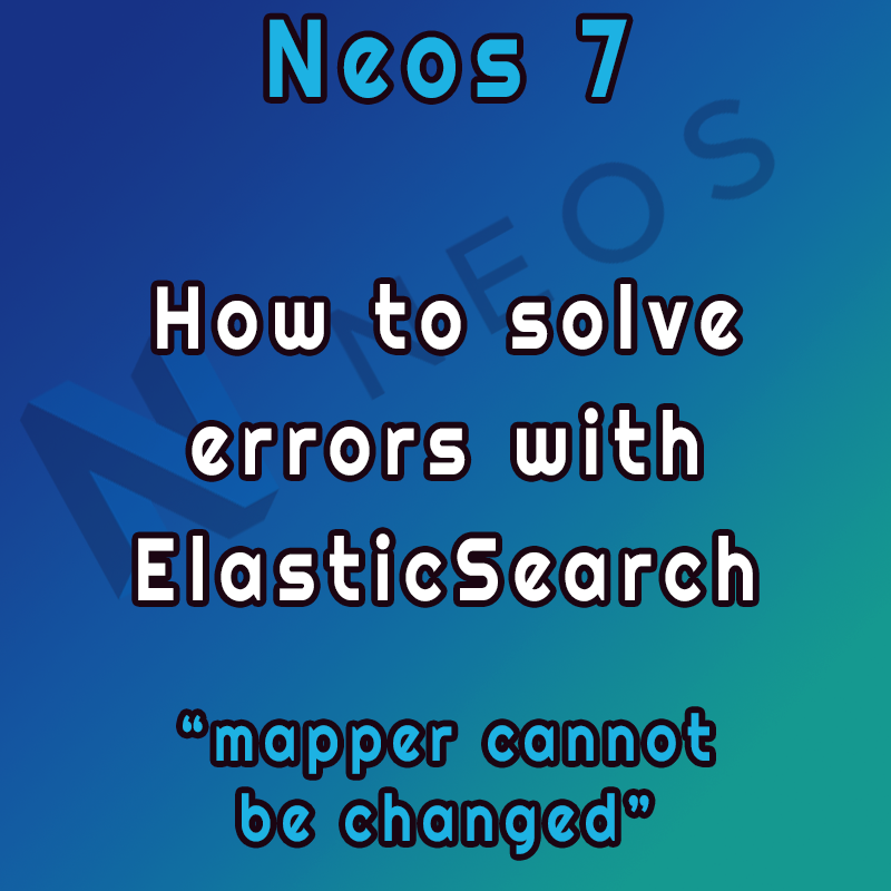 Neos CMS: How to solve error "mapper cannot be changed from type [integer] to [keyword]"
