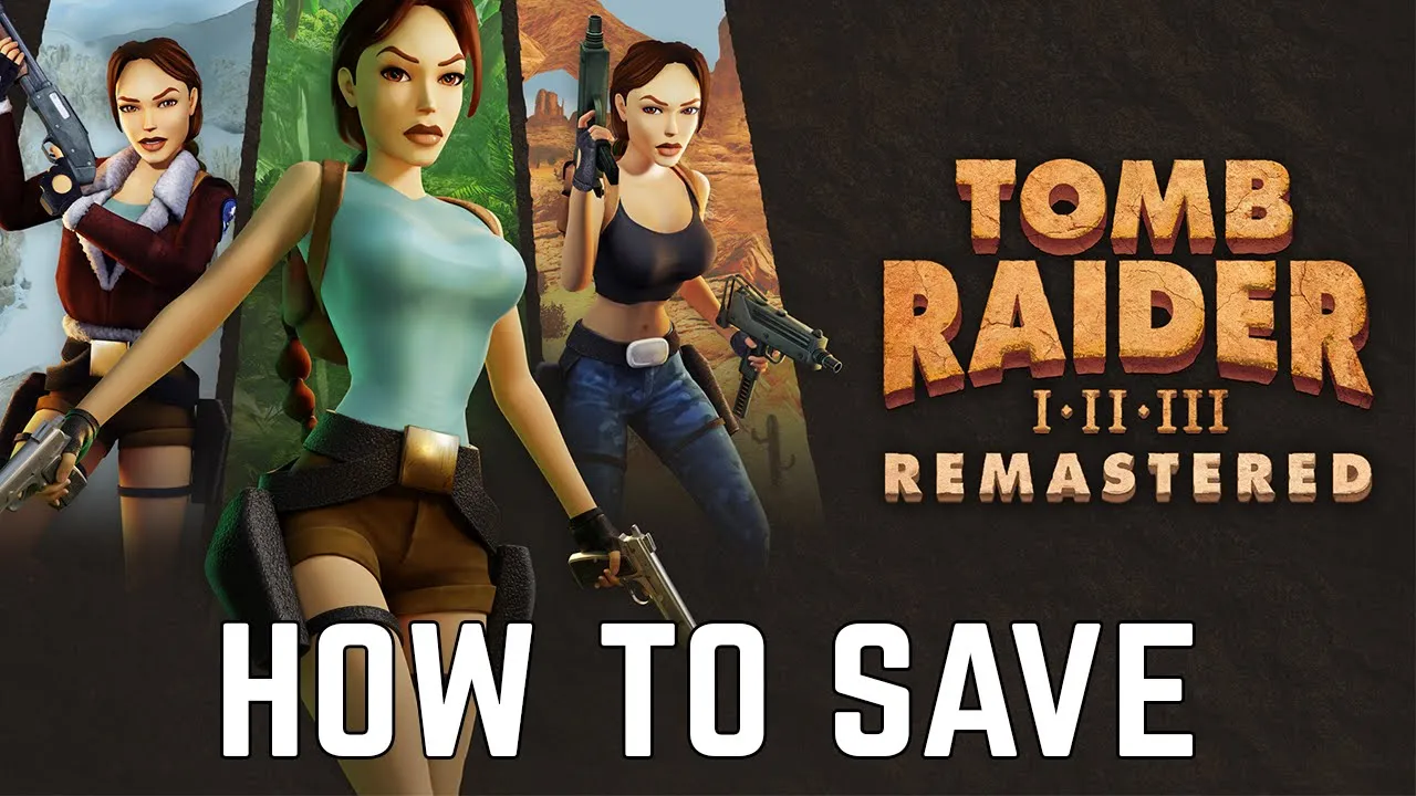 Tomb Raider 1-3 Remastered : Comment sauvegarder le jeu