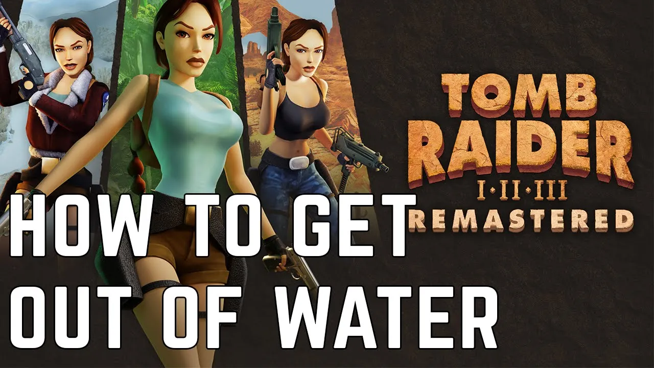 Tomb Raider 1-3 Remastered : Comment sortir de l'eau