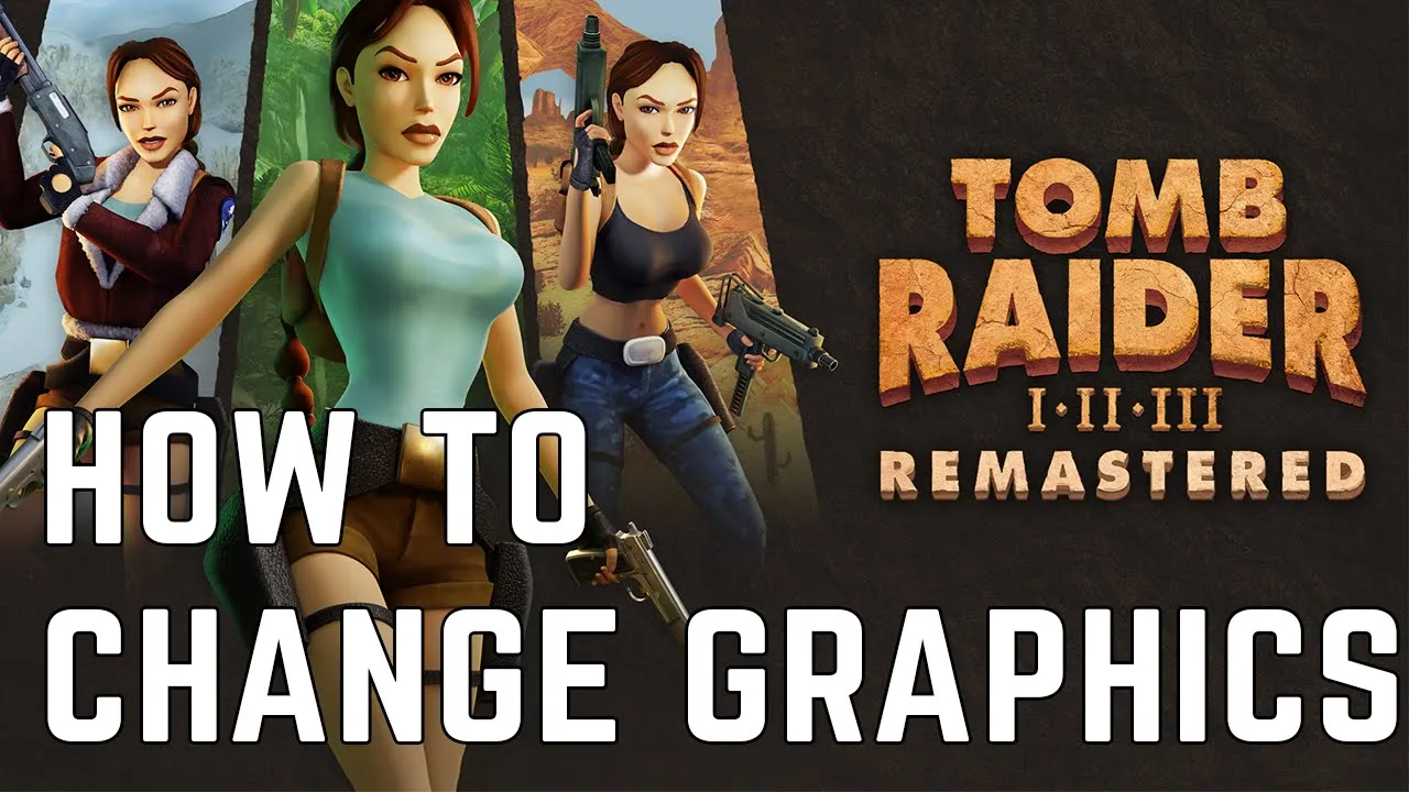 Tomb Raider 1-3 Remasterizado: Cómo cambiar los gráficos