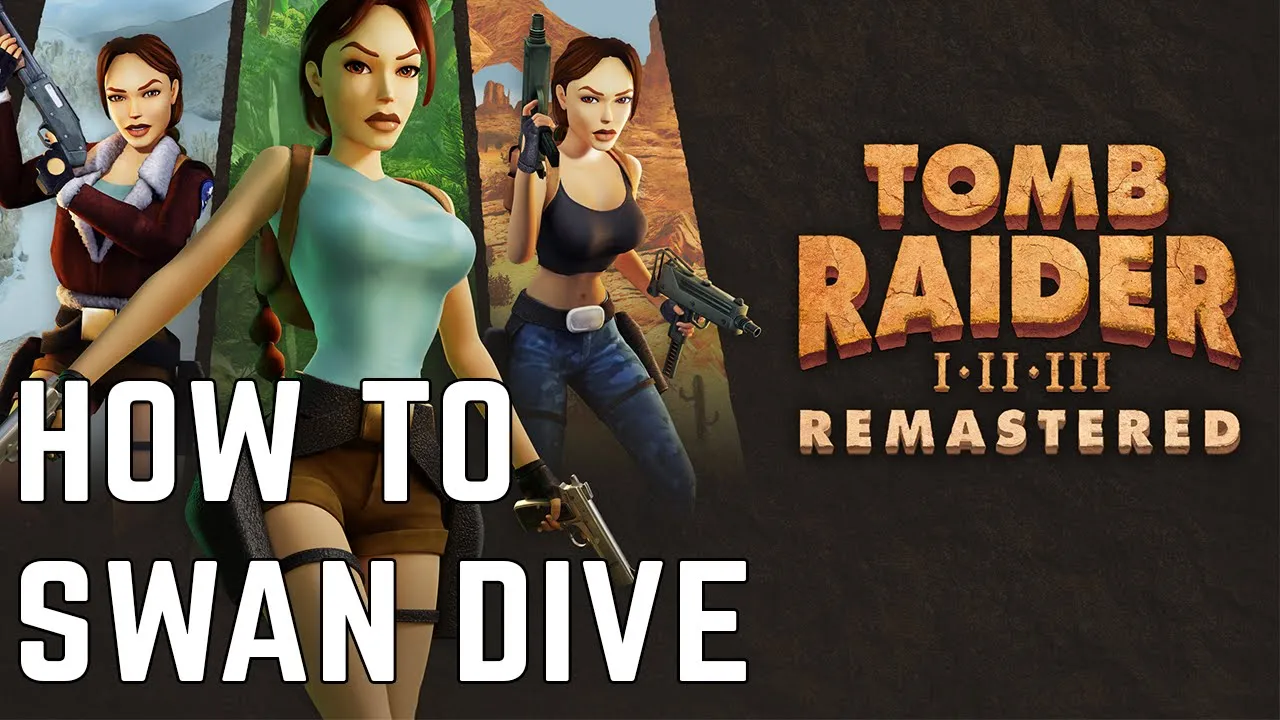 Tomb Raider 1-3 Remastered: How to swan dive