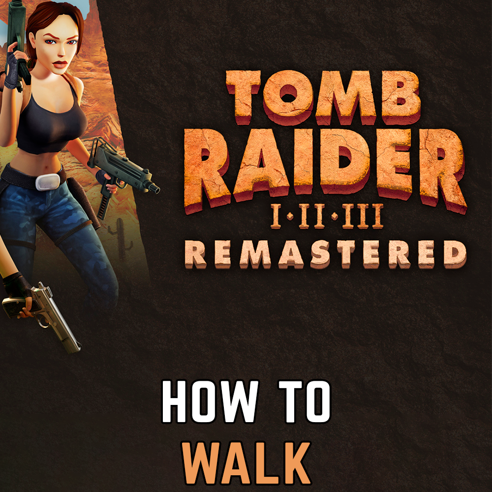 Tomb Raider 1-3 Remasterizado: Cómo andar