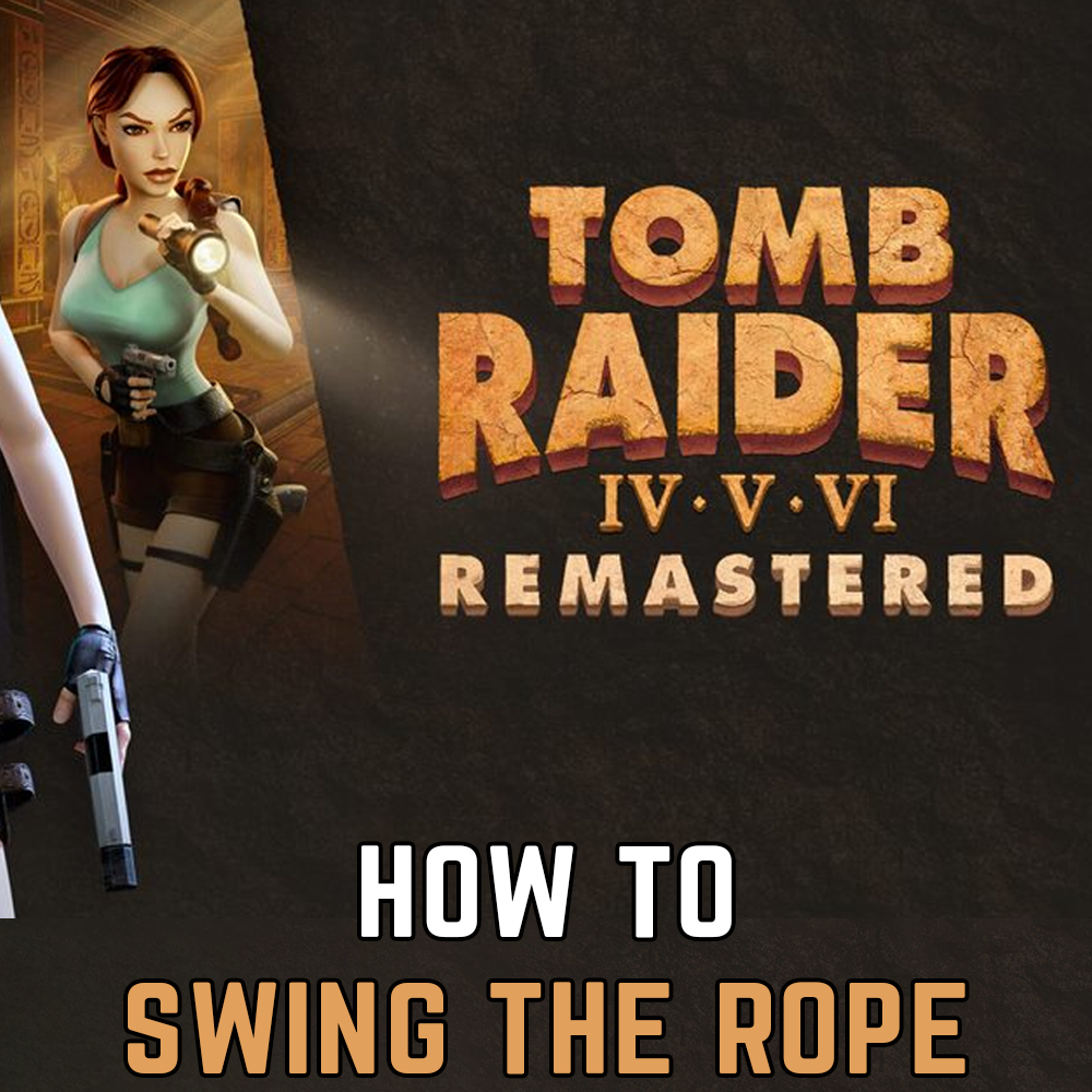 Tomb Raider 4 Remastered: How to swing on the rope