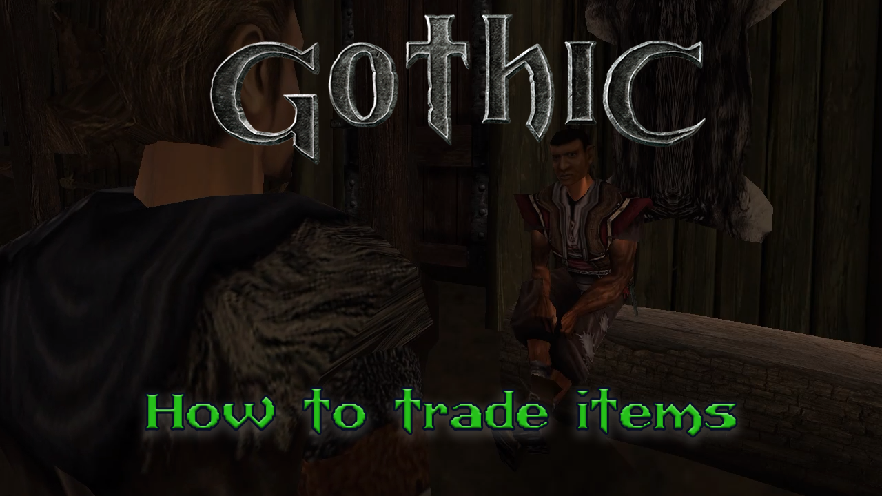 Gothic 1 : Comment échanger, acheter et vendre des objets