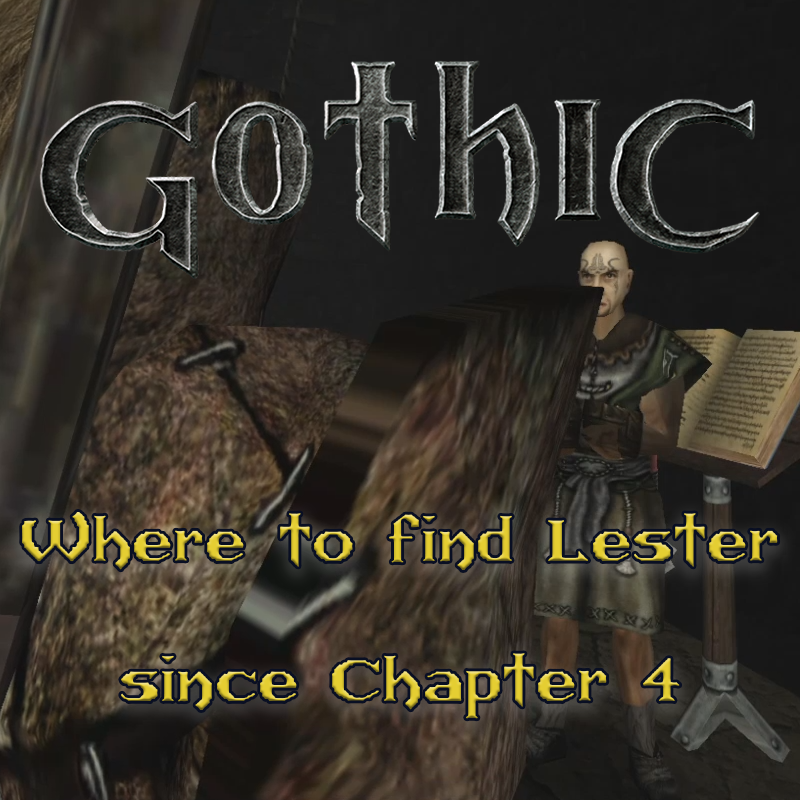 Gothic 1: Where to find Lester in Chapter 4
