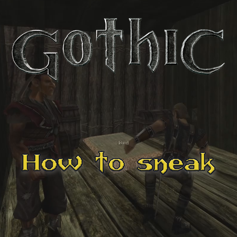 Gothic 1: How to sneak