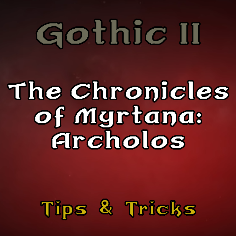 34 tips and tricks for Gothic 2 - The Chronicles of Myrtana: Archolos