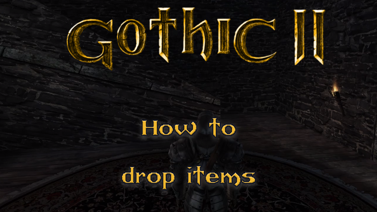 Gothic: How to drop items