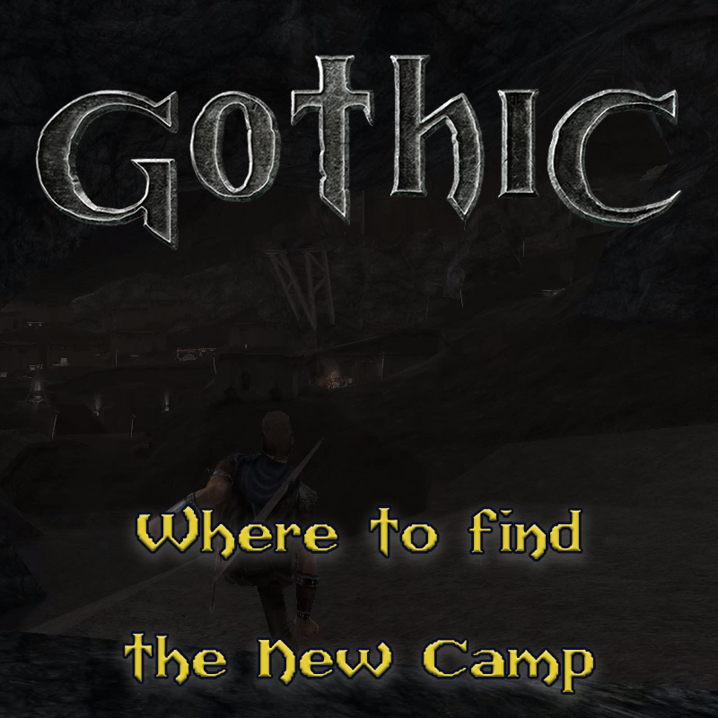 Gothic 1: Where is the New Camp and how to find it